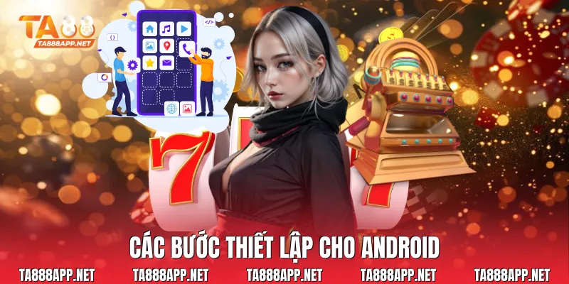 Các bước thiết lập cho android