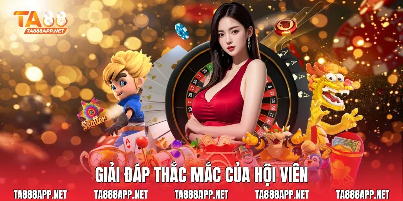 Giải đáp thắc mắc của hội viên
