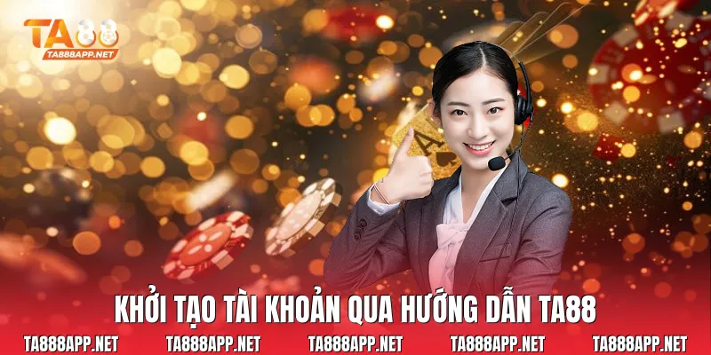Khởi tạo tài khoản qua hướng dẫn Ta88