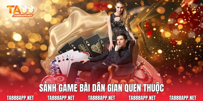 Sảnh game bài dân gian quen thuộc