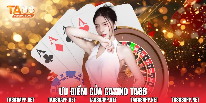 Ưu điểm của Casino Ta88 
